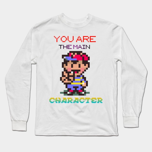 You are The Main Character Long Sleeve T-Shirt by BeNumber1